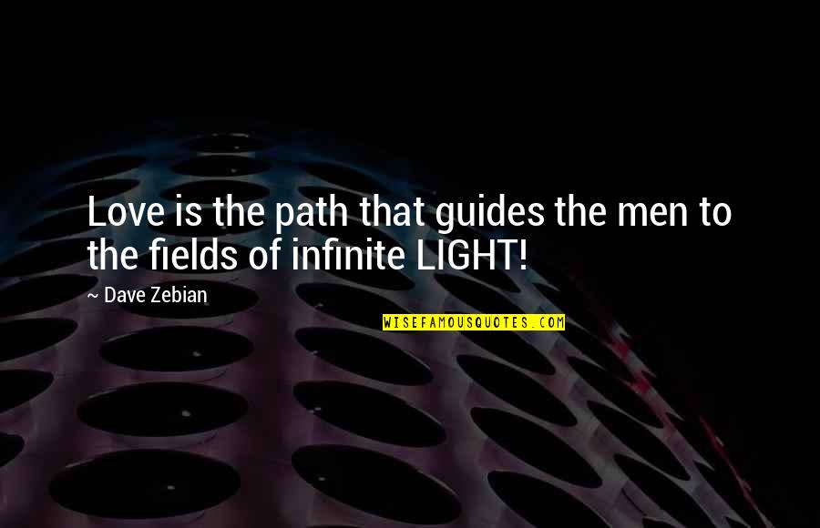 Softball Slump Quotes By Dave Zebian: Love is the path that guides the men