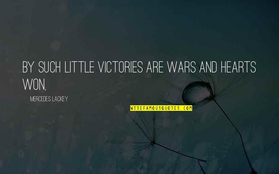Softball Teams Quotes By Mercedes Lackey: By such little victories are wars and hearts