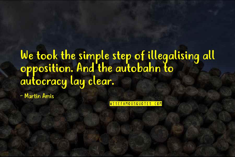 Softballs Quotes By Martin Amis: We took the simple step of illegalising all