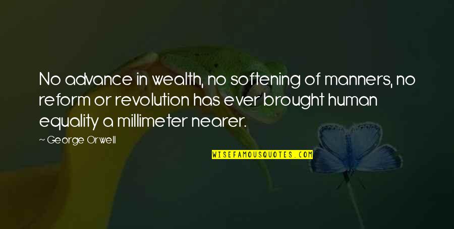 Softening Quotes By George Orwell: No advance in wealth, no softening of manners,