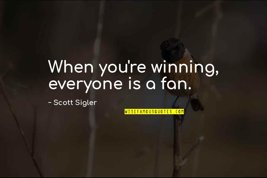 Softens Crossword Quotes By Scott Sigler: When you're winning, everyone is a fan.