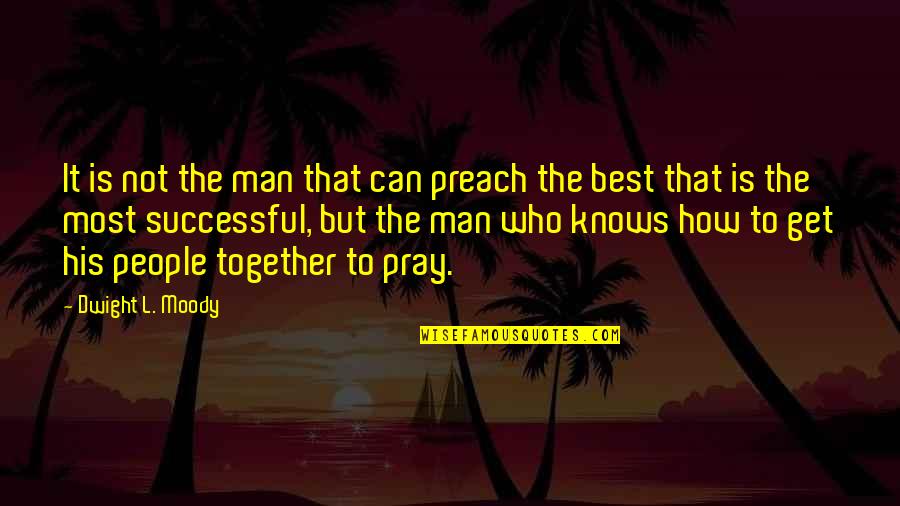 Softest Bed Quotes By Dwight L. Moody: It is not the man that can preach