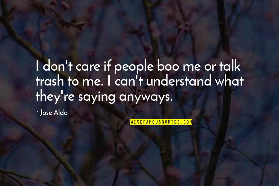 Softheadedness Quotes By Jose Aldo: I don't care if people boo me or