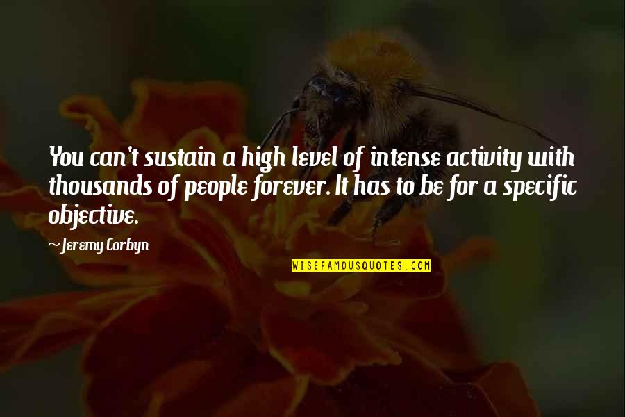 Softichnic Quotes By Jeremy Corbyn: You can't sustain a high level of intense Softichnic Quotes By Jeremy Corbyn: You can't sustain a high level of intense