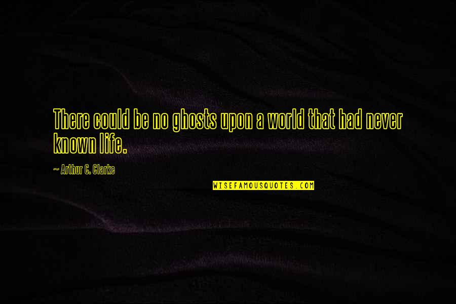 Software Architect Funny Quotes By Arthur C. Clarke: There could be no ghosts upon a world Software Architect Funny Quotes By Arthur C. Clarke: There could be no ghosts upon a world
