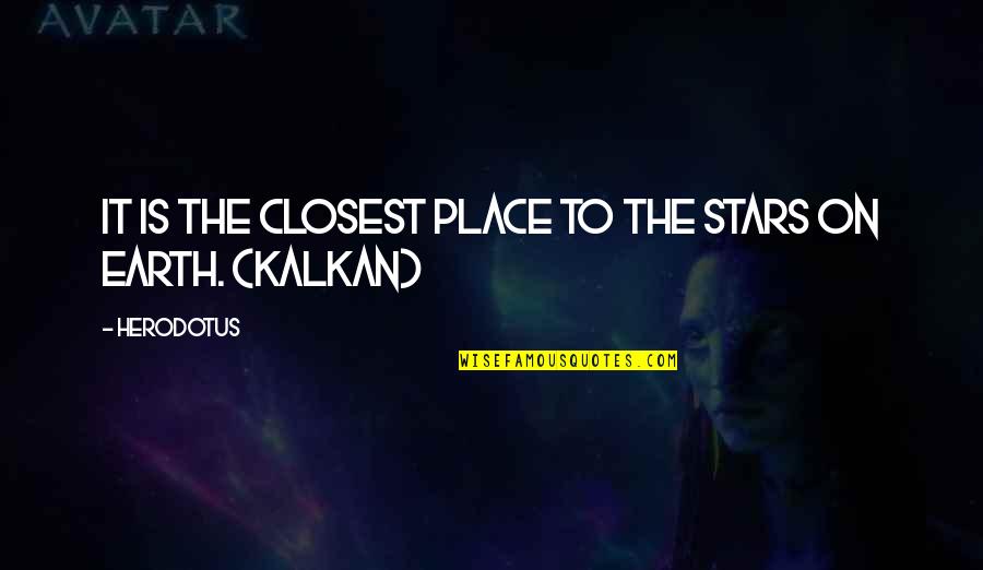 Software Company Quotes By Herodotus: It is the closest place to the stars