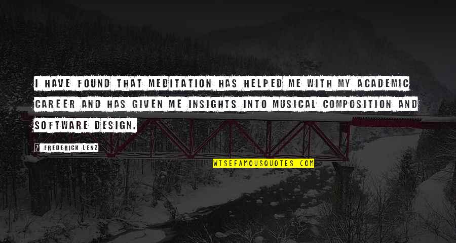 Software Design Quotes By Frederick Lenz: I have found that meditation has helped me