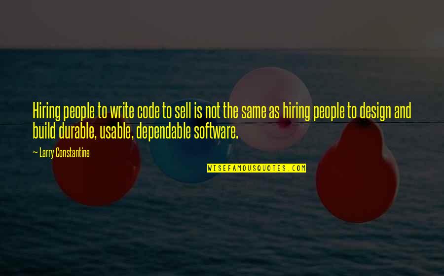 Software Design Quotes By Larry Constantine: Hiring people to write code to sell is