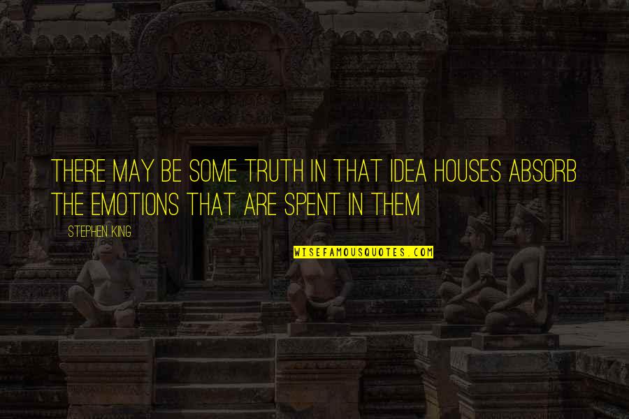 Software Development Company Quotes By Stephen King: There may be some truth in that idea Software Development Company Quotes By Stephen King: There may be some truth in that idea