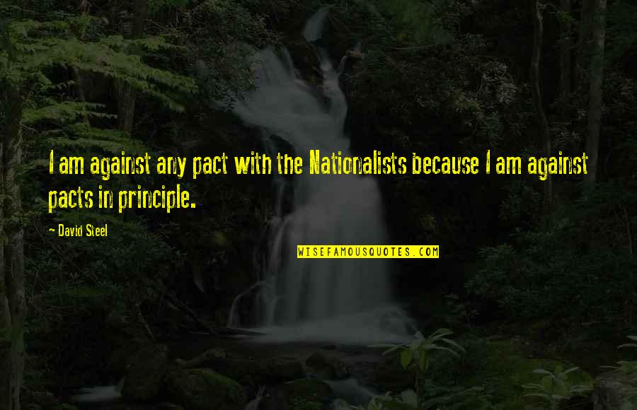 Software Engineer Favorite Quotes By David Steel: I am against any pact with the Nationalists