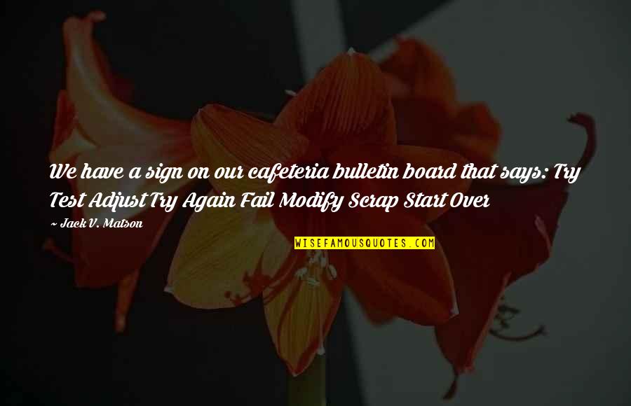 Software Will Eat The World Quotes By Jack V. Matson: We have a sign on our cafeteria bulletin Software Will Eat The World Quotes By Jack V. Matson: We have a sign on our cafeteria bulletin