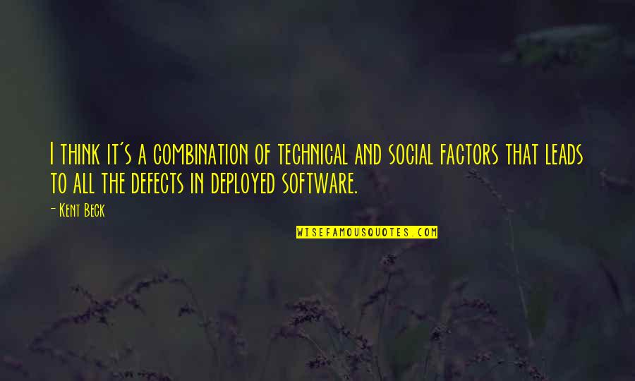 Software's Quotes By Kent Beck: I think it's a combination of technical and