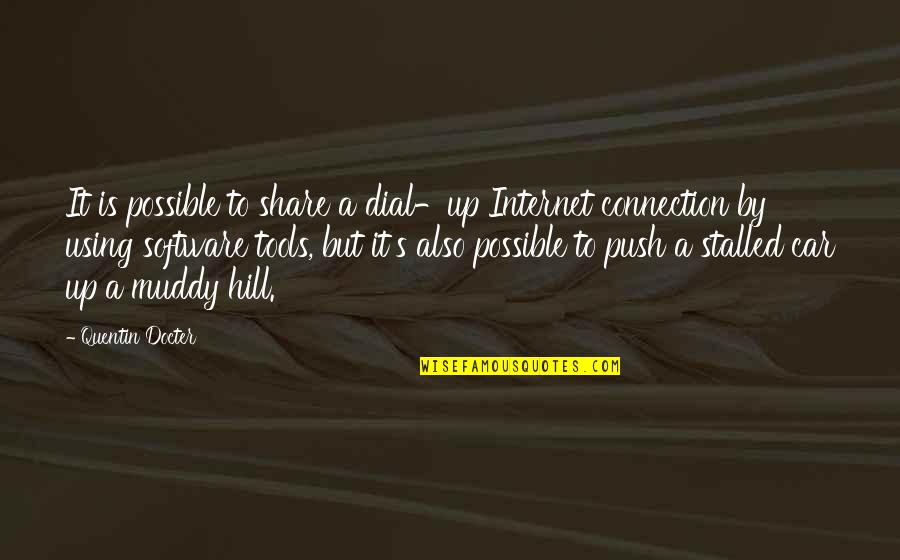 Software's Quotes By Quentin Docter: It is possible to share a dial-up Internet