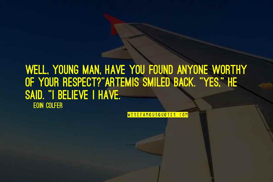 Sofya Quotes By Eoin Colfer: Well, young man, have you found anyone worthy Sofya Quotes By Eoin Colfer: Well, young man, have you found anyone worthy