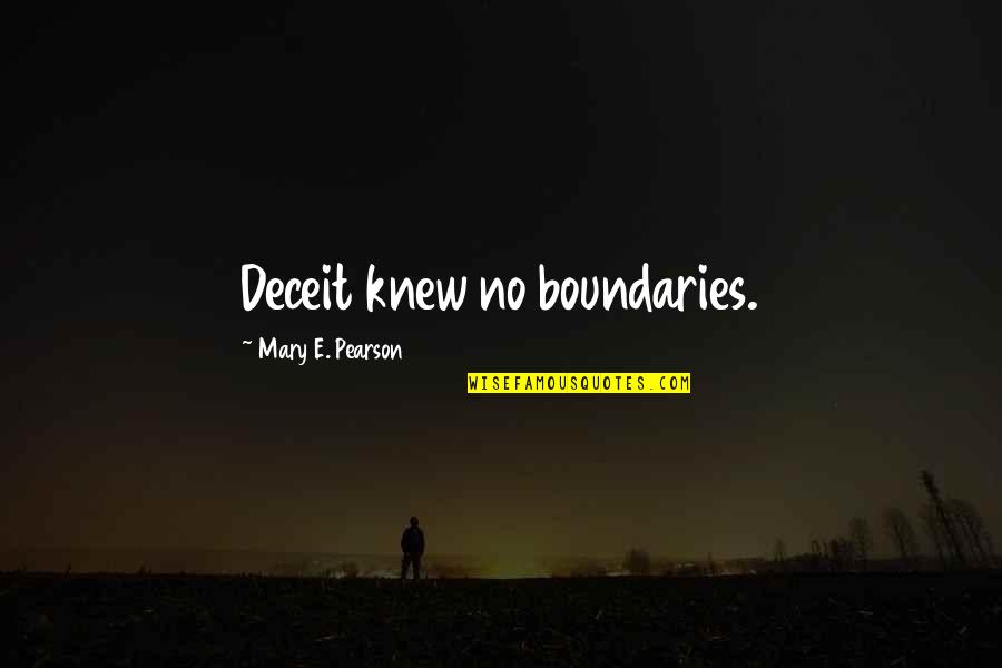 Soggy Quotes By Mary E. Pearson: Deceit knew no boundaries.