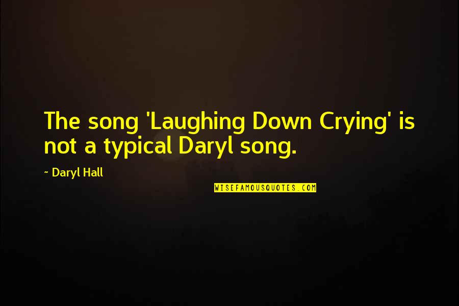 Sognar Quotes By Daryl Hall: The song 'Laughing Down Crying' is not a