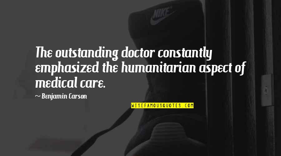 Sogno Di Quotes By Benjamin Carson: The outstanding doctor constantly emphasized the humanitarian aspect