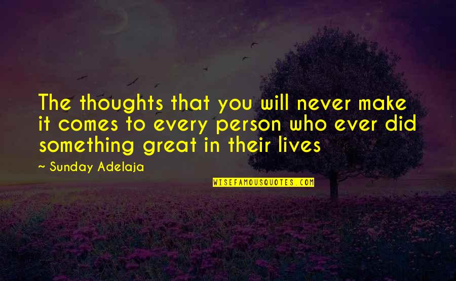 Sogno Quotes By Sunday Adelaja: The thoughts that you will never make it