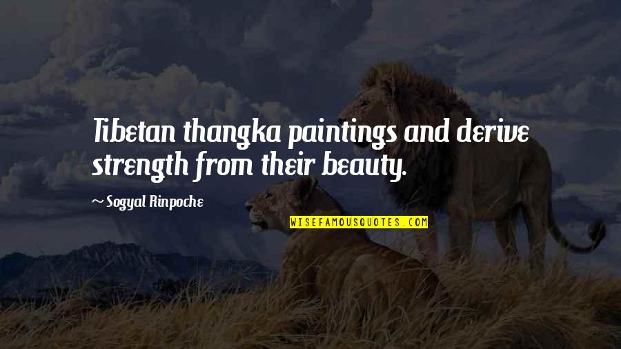 Sogyal Rinpoche Quotes By Sogyal Rinpoche: Tibetan thangka paintings and derive strength from their