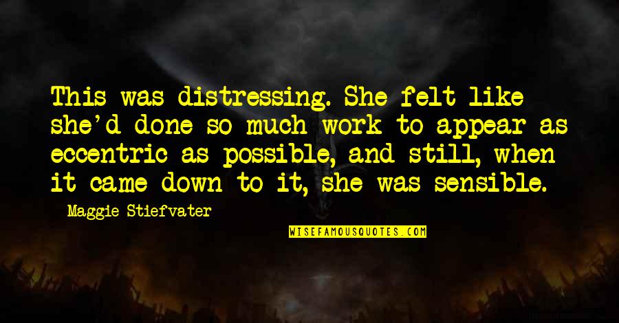 Sohaila Quotes By Maggie Stiefvater: This was distressing. She felt like she'd done Sohaila Quotes By Maggie Stiefvater: This was distressing. She felt like she'd done