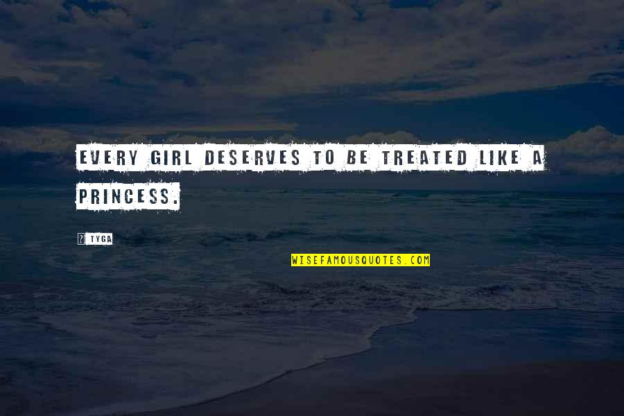 Sohaila Quotes By Tyga: Every girl deserves to be treated like a