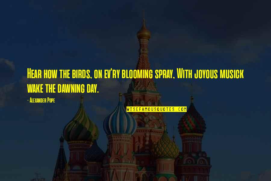 Sohan Lal Trivedi Quotes By Alexander Pope: Hear how the birds, on ev'ry blooming spray, Sohan Lal Trivedi Quotes By Alexander Pope: Hear how the birds, on ev'ry blooming spray,