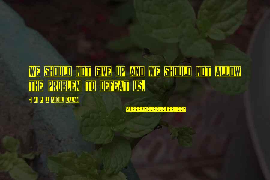 Sohanlal Dwivedi Poems In Hindi Quotes By A. P. J. Abdul Kalam: We should not give up and we should Sohanlal Dwivedi Poems In Hindi Quotes By A. P. J. Abdul Kalam: We should not give up and we should