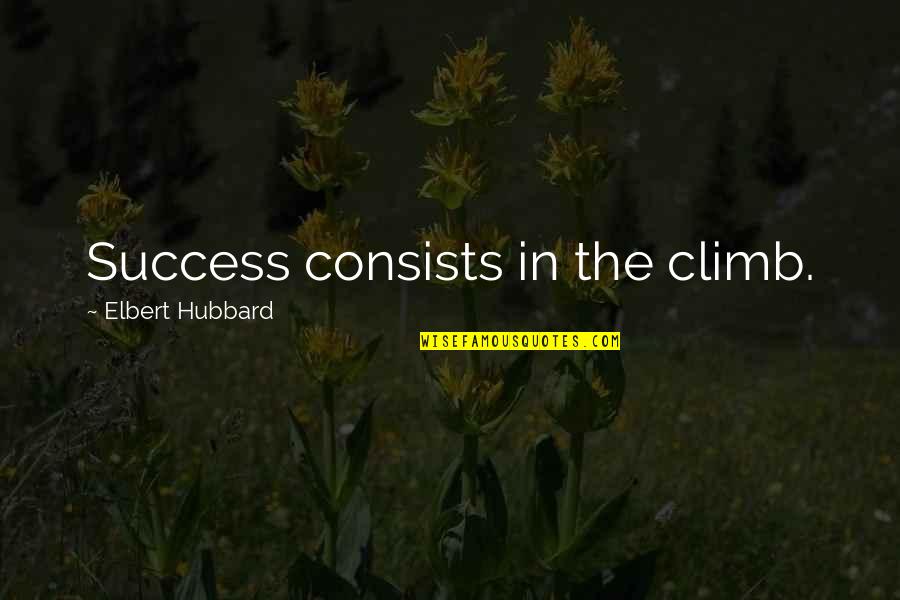 Sohanlal Dwivedi Quotes By Elbert Hubbard: Success consists in the climb.