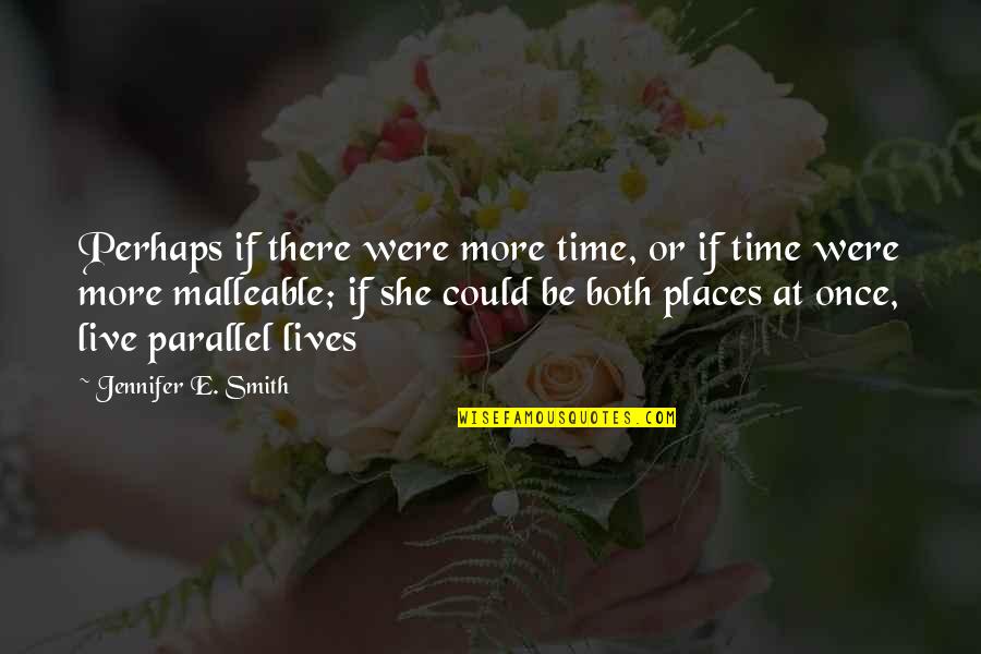Soheil Quotes By Jennifer E. Smith: Perhaps if there were more time, or if Soheil Quotes By Jennifer E. Smith: Perhaps if there were more time, or if