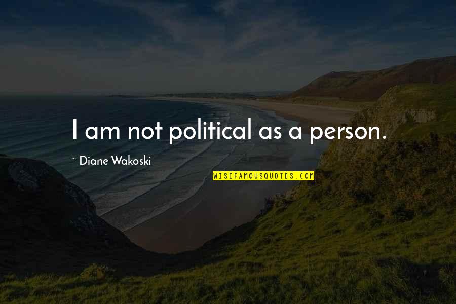Soheir Khashoggi Quotes By Diane Wakoski: I am not political as a person.
