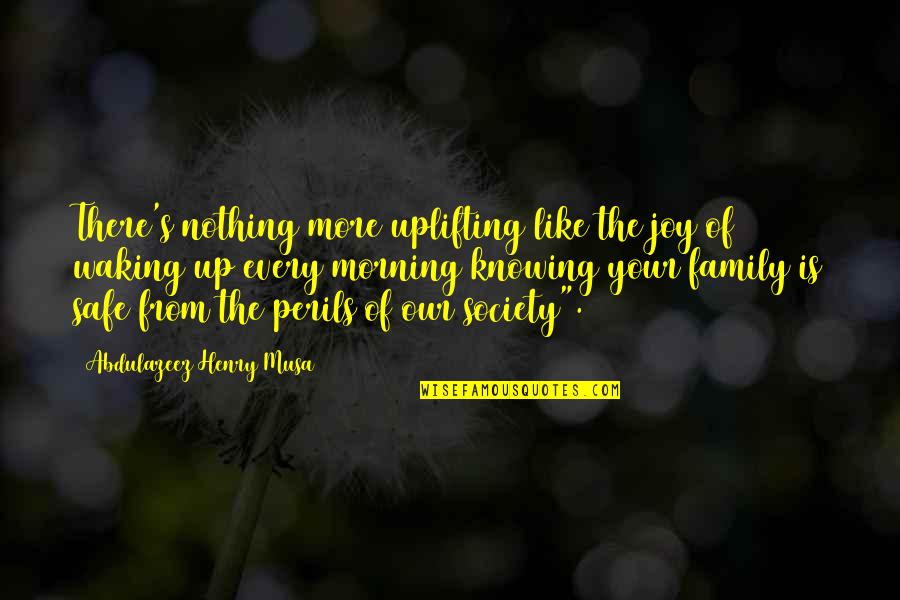 Sohna Ay Quotes By Abdulazeez Henry Musa: There's nothing more uplifting like the joy of Sohna Ay Quotes By Abdulazeez Henry Musa: There's nothing more uplifting like the joy of