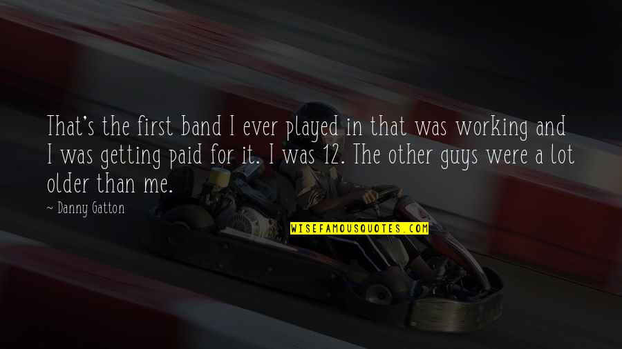 Sohna Ay Quotes By Danny Gatton: That's the first band I ever played in