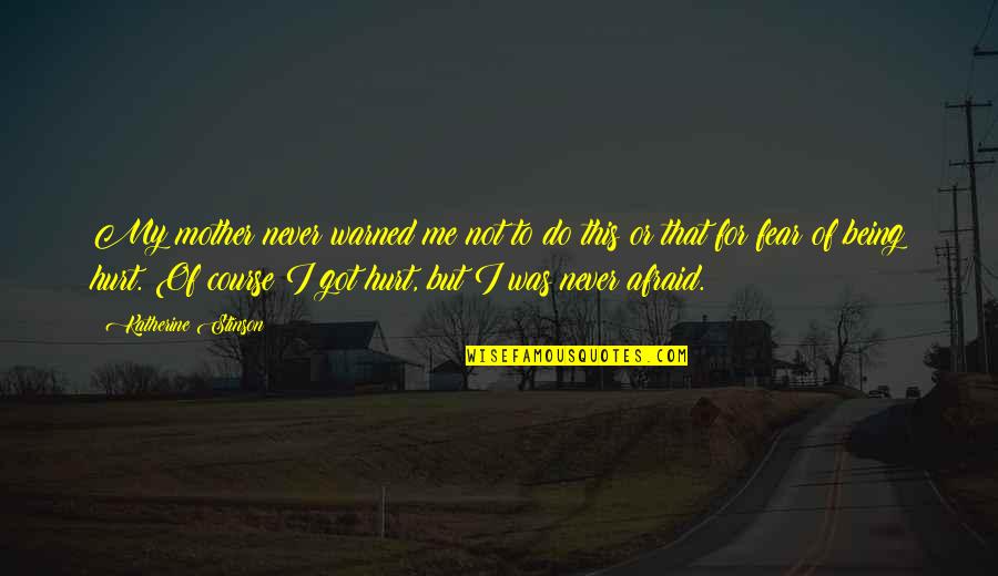 Sohna Sardar Quotes By Katherine Stinson: My mother never warned me not to do Sohna Sardar Quotes By Katherine Stinson: My mother never warned me not to do