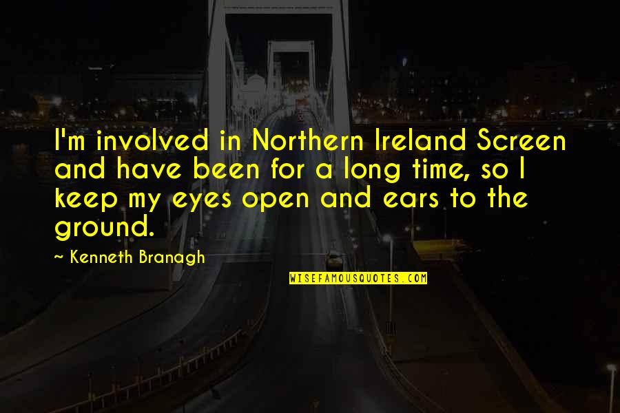 Sohna Sardar Quotes By Kenneth Branagh: I'm involved in Northern Ireland Screen and have Sohna Sardar Quotes By Kenneth Branagh: I'm involved in Northern Ireland Screen and have