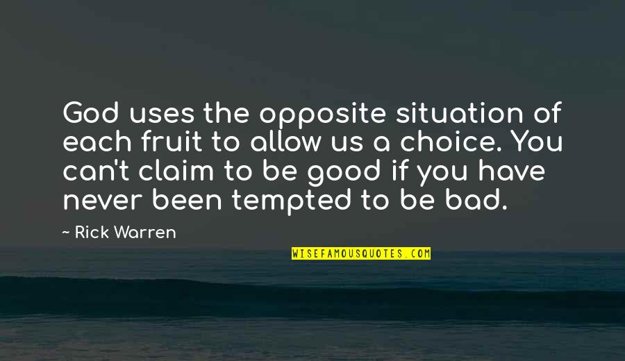 Sohnrey Family Foods Quotes By Rick Warren: God uses the opposite situation of each fruit