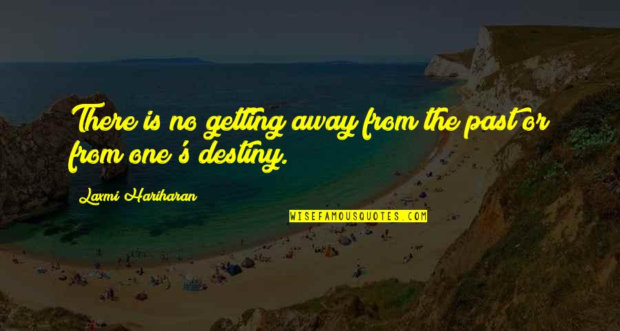 Soho's Quotes By Laxmi Hariharan: There is no getting away from the past Soho's Quotes By Laxmi Hariharan: There is no getting away from the past