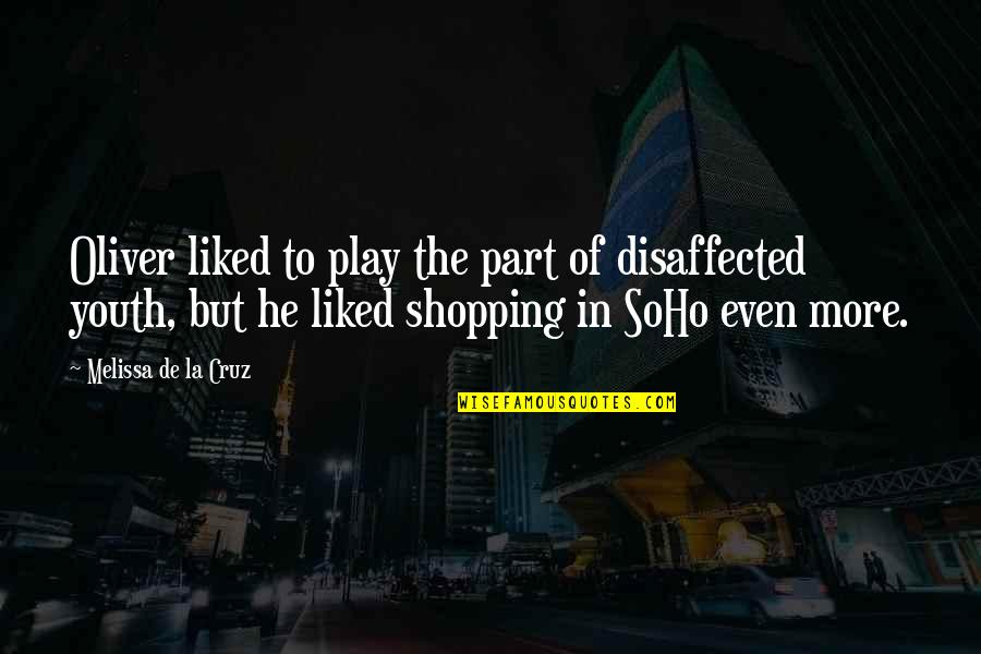 Soho's Quotes By Melissa De La Cruz: Oliver liked to play the part of disaffected