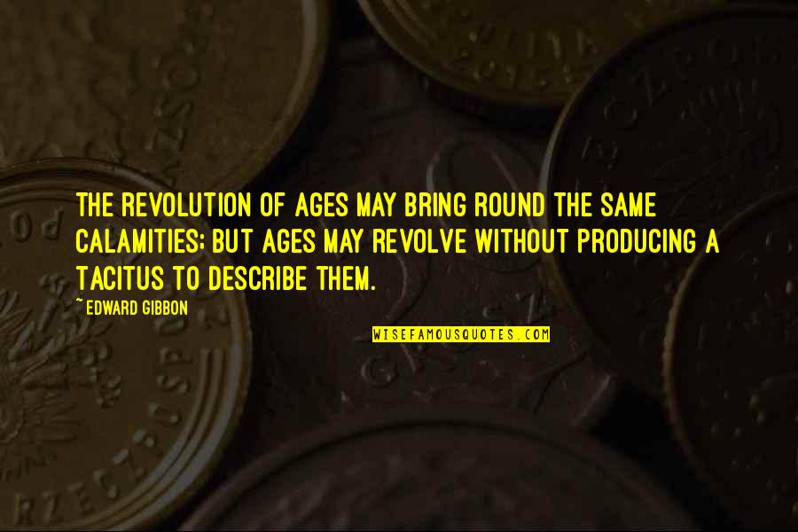 Sohrab Sepehri Quotes By Edward Gibbon: The revolution of ages may bring round the