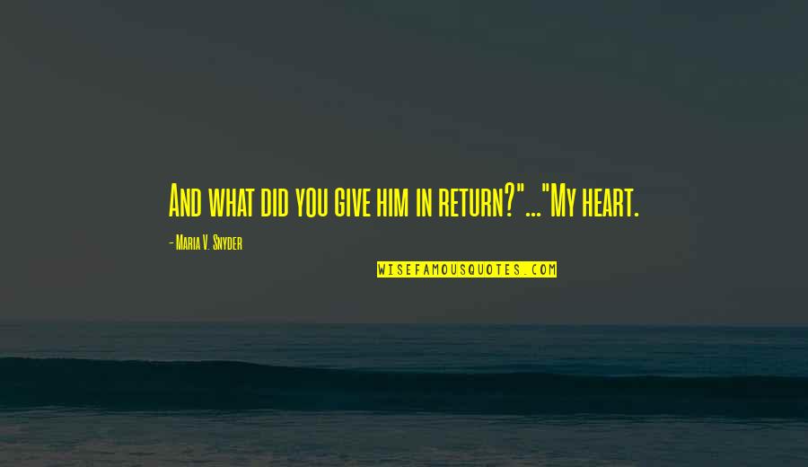 Sohum Quotes By Maria V. Snyder: And what did you give him in return?"..."My Sohum Quotes By Maria V. Snyder: And what did you give him in return?"..."My