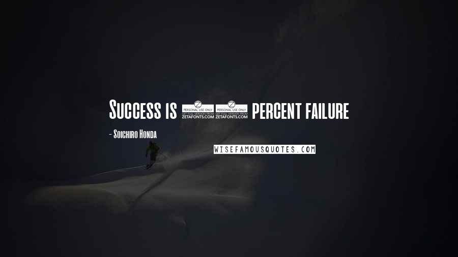Soichiro Honda quotes: Success is 99 percent failure