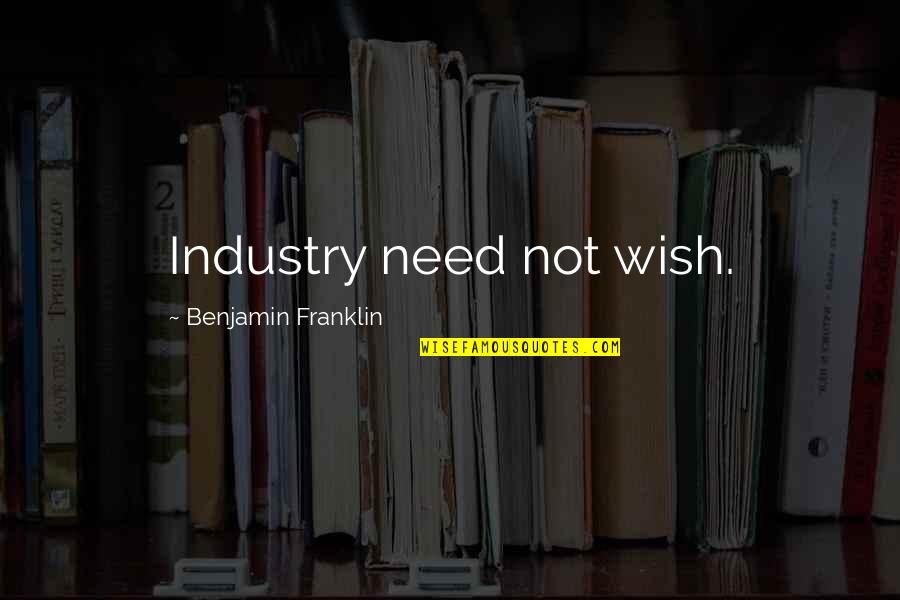 Soichiro Honda Racing Quotes By Benjamin Franklin: Industry need not wish.