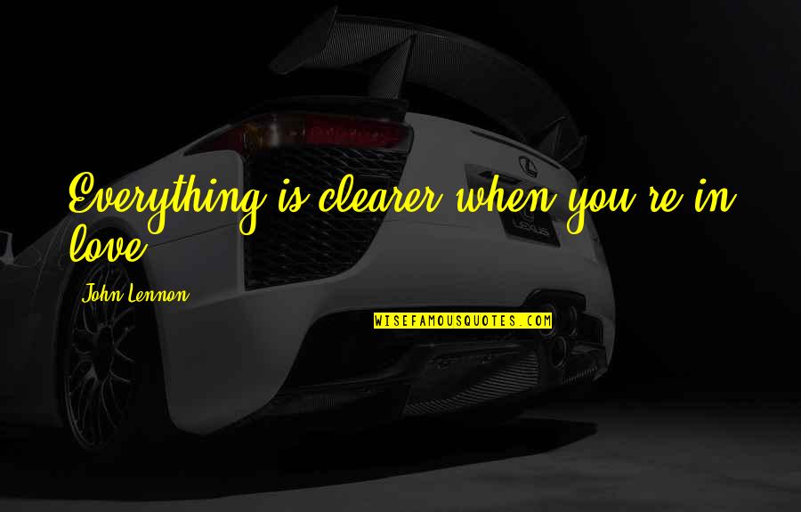 Soie Quotes By John Lennon: Everything is clearer when you're in love. Soie Quotes By John Lennon: Everything is clearer when you're in love.