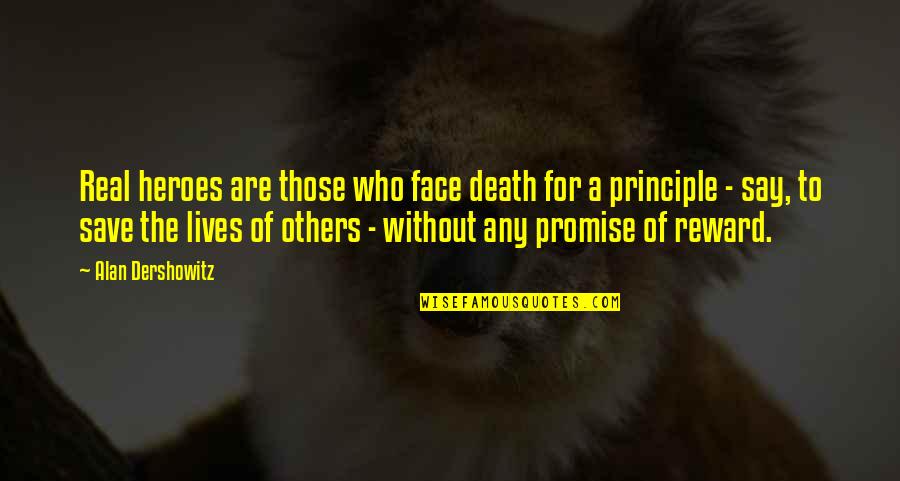 Soifon Bleach Quotes By Alan Dershowitz: Real heroes are those who face death for Soifon Bleach Quotes By Alan Dershowitz: Real heroes are those who face death for