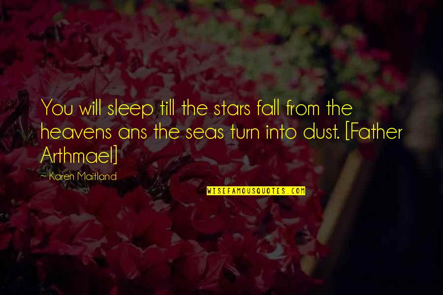 Soil In Hindi Quotes By Karen Maitland: You will sleep till the stars fall from