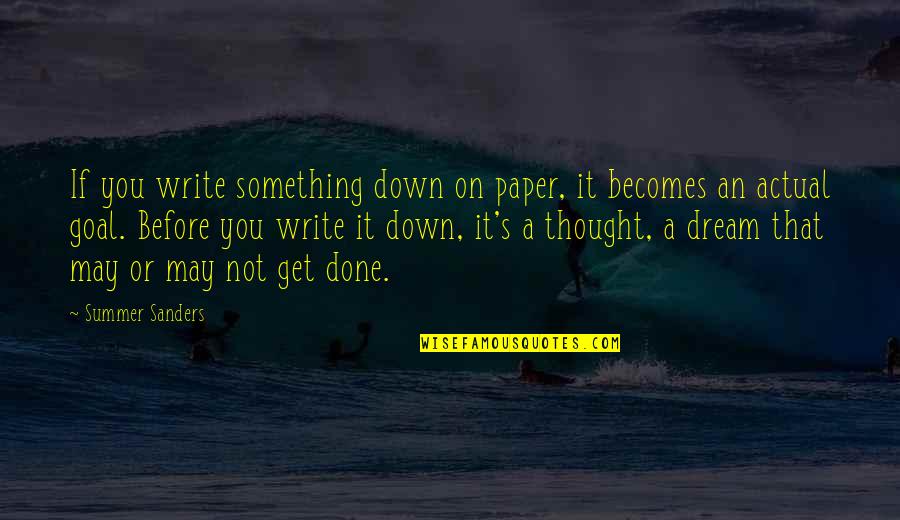 Soilders Quotes By Summer Sanders: If you write something down on paper, it Soilders Quotes By Summer Sanders: If you write something down on paper, it