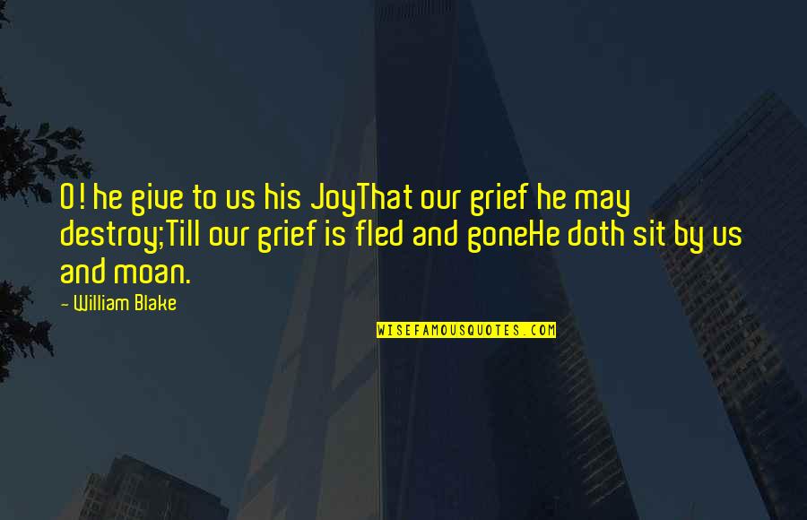 Soilders Quotes By William Blake: O! he give to us his JoyThat our Soilders Quotes By William Blake: O! he give to us his JoyThat our