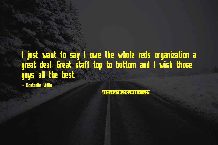Soilless Media Quotes By Dontrelle Willis: I just want to say I owe the Soilless Media Quotes By Dontrelle Willis: I just want to say I owe the
