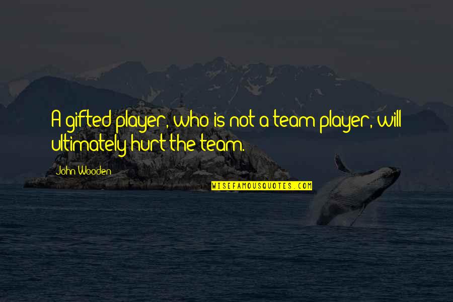 Soirs In French Quotes By John Wooden: A gifted player, who is not a team