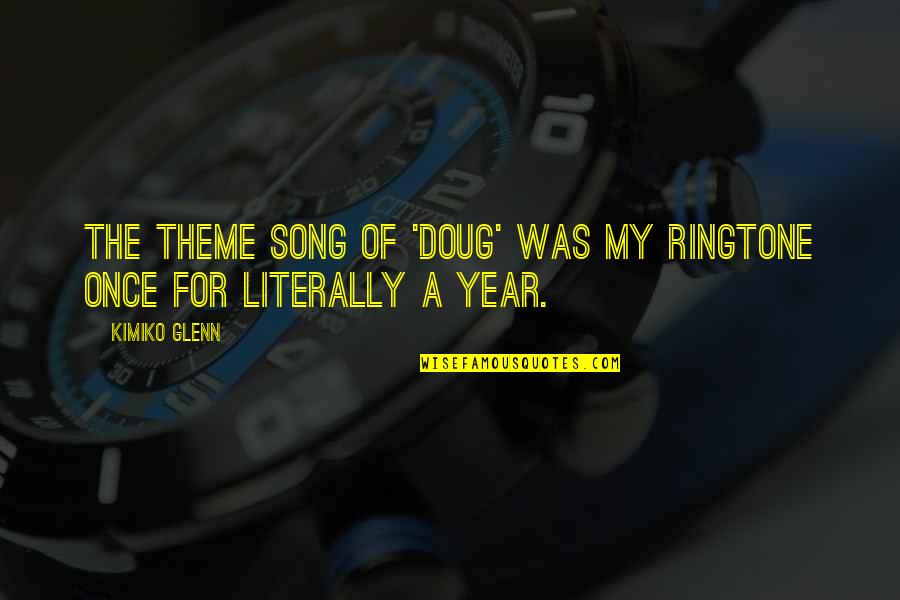 Soistman Quotes By Kimiko Glenn: The theme song of 'Doug' was my ringtone