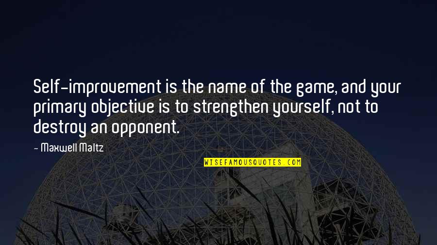 Soizic Corne Quotes By Maxwell Maltz: Self-improvement is the name of the game, and